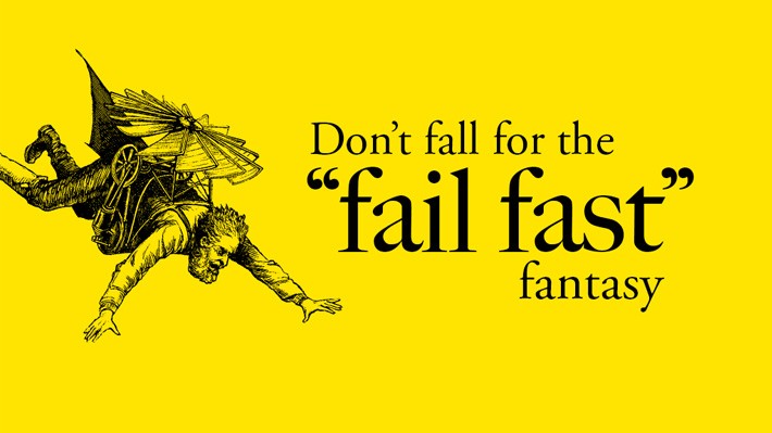 Sketch of someone failing to fly with text "Don't fall for the fail fast fantasy"