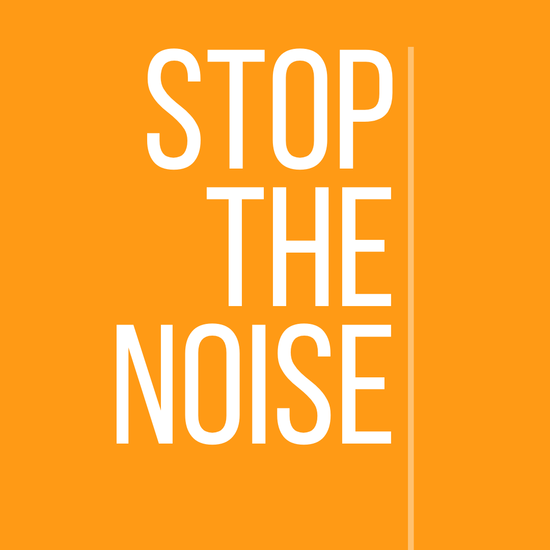 Stop the Noise