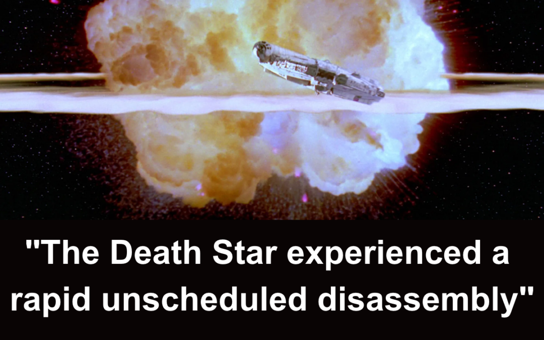 Darth Vader: The Death Star experienced a rapid unscheduled disassembly