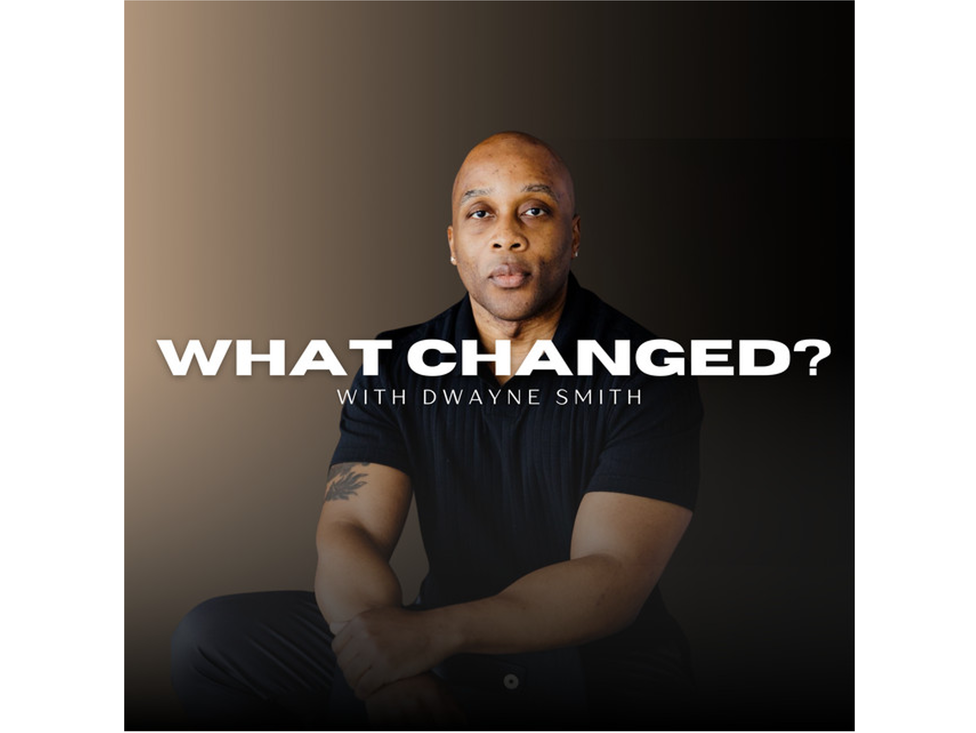 What Changed? with Dwayne Smith